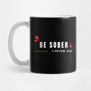 Be Sober | Bible Verse 1 Peter 5:8 Mug